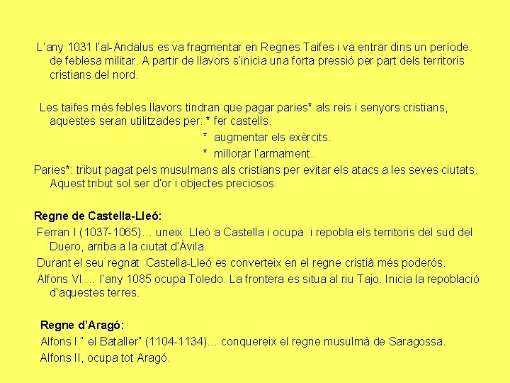 L’any 1031 l’al-Andalus es va fragmentar en Regnes Taifes i va entrar dins un