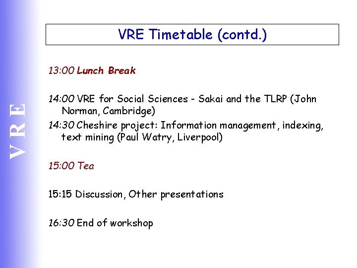 VRE Timetable (contd. ) VRE 13: 00 Lunch Break 14: 00 VRE for Social