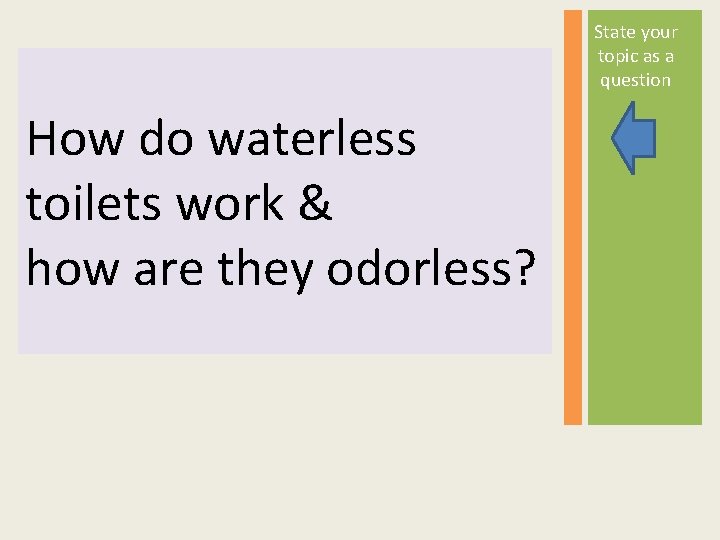 State your topic as a question How do waterless toilets work & how are