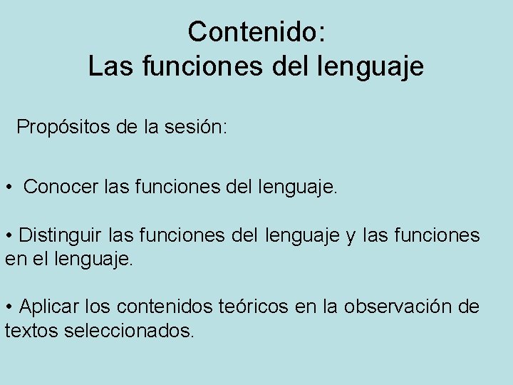 Contenido: Las funciones del lenguaje Propósitos de la sesión: • Conocer las funciones del