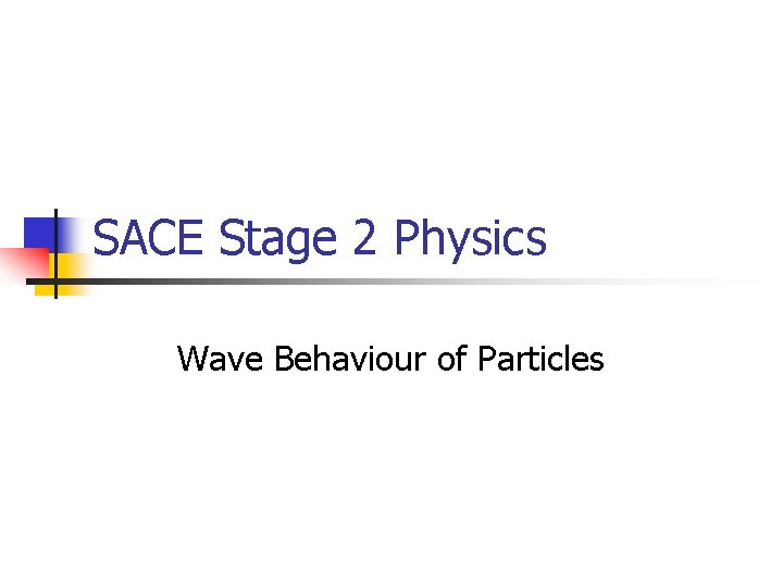 SACE Stage 2 Physics Wave Behaviour of Particles 