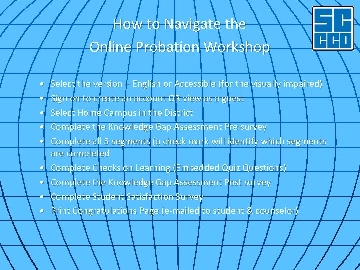 How to Navigate the Online Probation Workshop • • • Select the version –