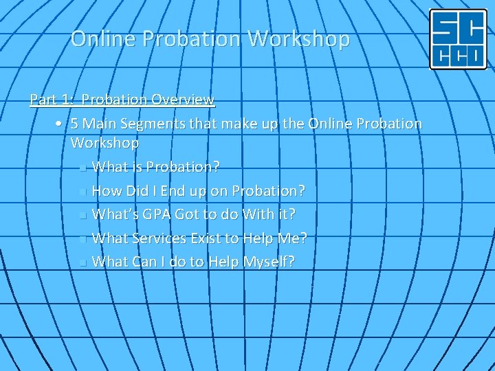 Online Probation Workshop Part 1: Probation Overview • 5 Main Segments that make up