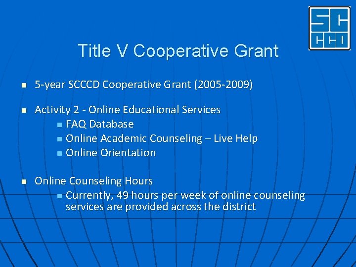 Title V Cooperative Grant n n n 5 -year SCCCD Cooperative Grant (2005 -2009)