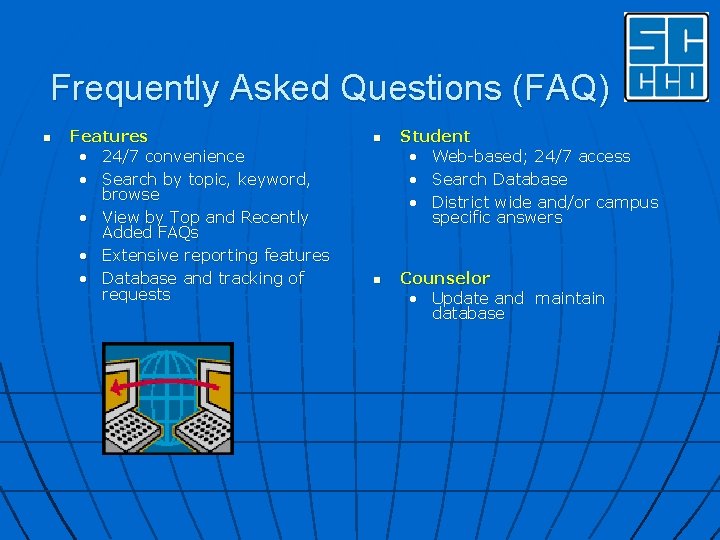 Frequently Asked Questions (FAQ) n Features • 24/7 convenience • Search by topic, keyword,