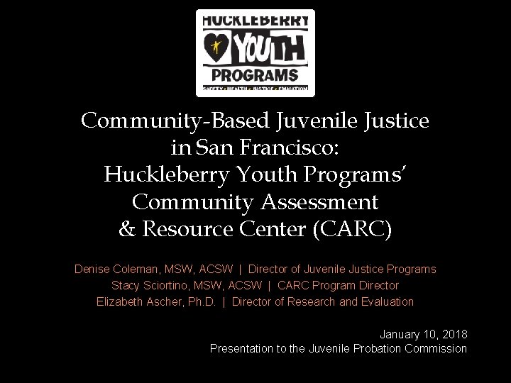 Community-Based Juvenile Justice in San Francisco: Huckleberry Youth Programs’ Community Assessment & Resource Center