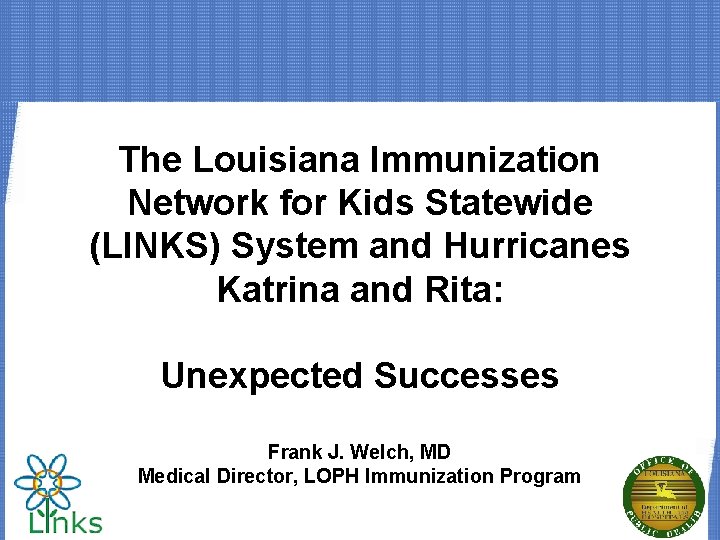 The Louisiana Immunization Network for Kids Statewide (LINKS) System and Hurricanes Katrina and Rita: