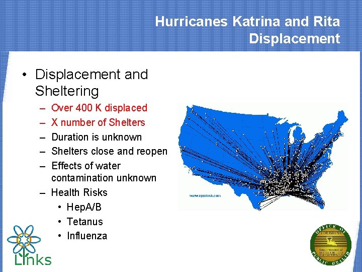 Hurricanes Katrina and Rita Displacement • Displacement and Sheltering – – – Over 400