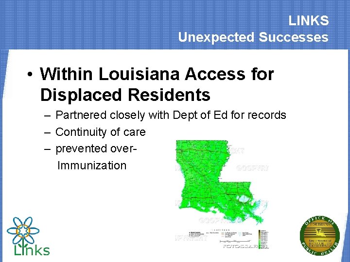 LINKS Unexpected Successes • Within Louisiana Access for Displaced Residents – Partnered closely with