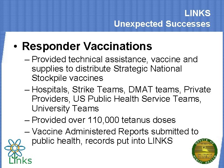 LINKS Unexpected Successes • Responder Vaccinations – Provided technical assistance, vaccine and supplies to