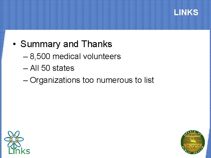 LINKS • Summary and Thanks – 8, 500 medical volunteers – All 50 states