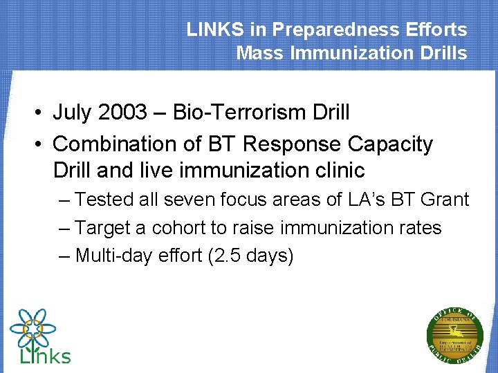 LINKS in Preparedness Efforts Mass Immunization Drills • July 2003 – Bio-Terrorism Drill •