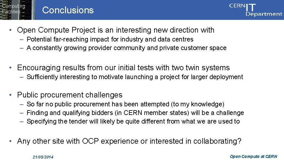 Computing Facilities Conclusions • Open Compute Project is an interesting new direction with –