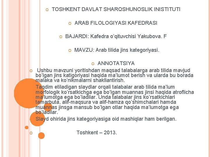  TOSHKENT DAVLAT SHARQSHUNOSLIK INISTITUTI ARAB FILOLOGIYASI KAFEDRASI BAJARDI: Kafedra o’qituvchisi Yakubova. F MAVZU: