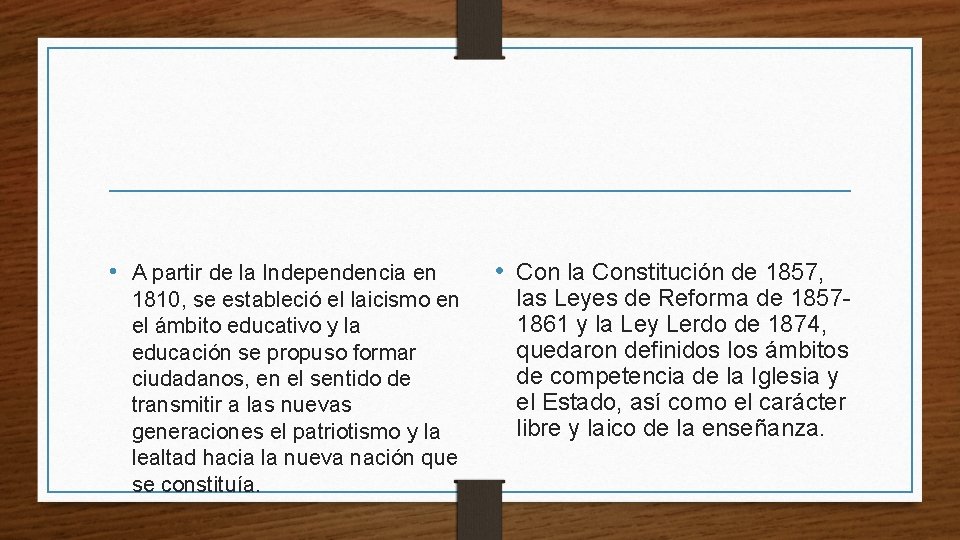  • A partir de la Independencia en 1810, se estableció el laicismo en