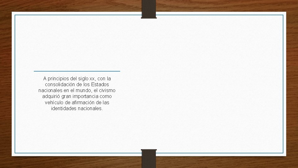 A principios del siglo xx, con la consolidación de los Estados nacionales en el