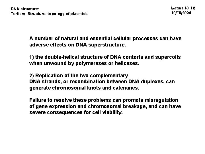 DNA structure: Tertiary Structure: topology of plasmids Lecture 10: 12 10/18/2006 A number of