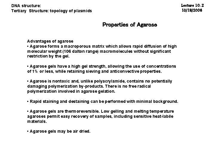 Lecture 10: 2 10/18/2006 DNA structure: Tertiary Structure: topology of plasmids Properties of Agarose