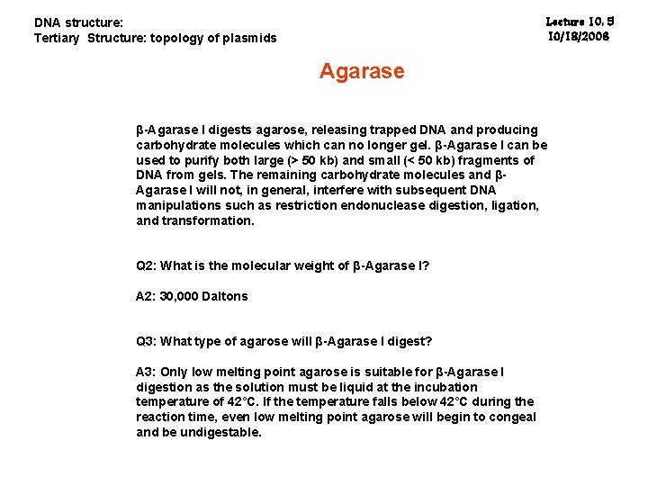 Lecture 10: 5 10/18/2006 DNA structure: Tertiary Structure: topology of plasmids Agarase β-Agarase I