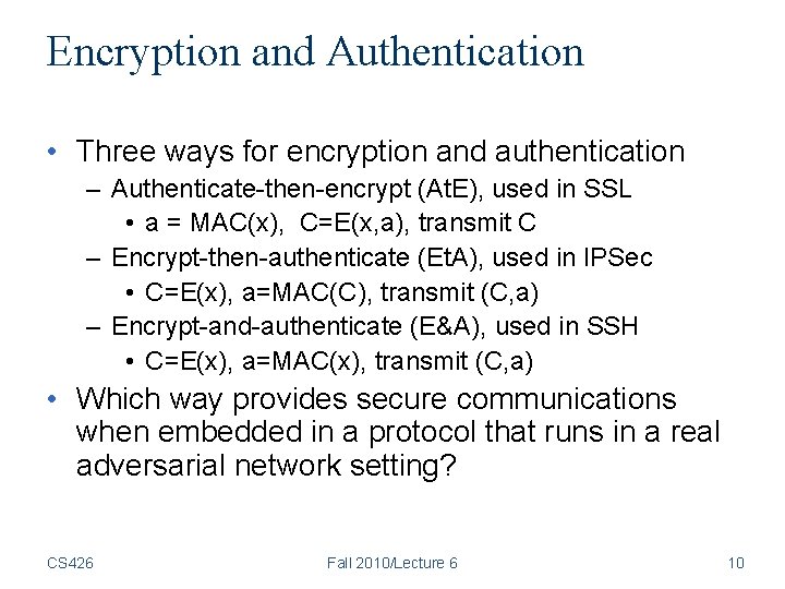 Encryption and Authentication • Three ways for encryption and authentication – Authenticate-then-encrypt (At. E), Encryption and Authentication • Three ways for encryption and authentication – Authenticate-then-encrypt (At. E),