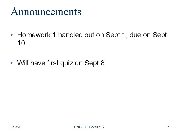 Announcements • Homework 1 handled out on Sept 1, due on Sept 10 • Announcements • Homework 1 handled out on Sept 1, due on Sept 10 •
