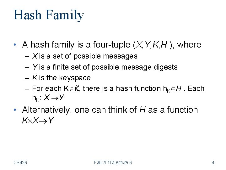 Hash Family • A hash family is a four-tuple (X, Y, K, H ), Hash Family • A hash family is a four-tuple (X, Y, K, H ),