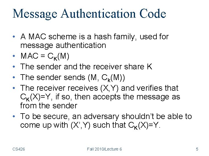 Message Authentication Code • A MAC scheme is a hash family, used for message Message Authentication Code • A MAC scheme is a hash family, used for message