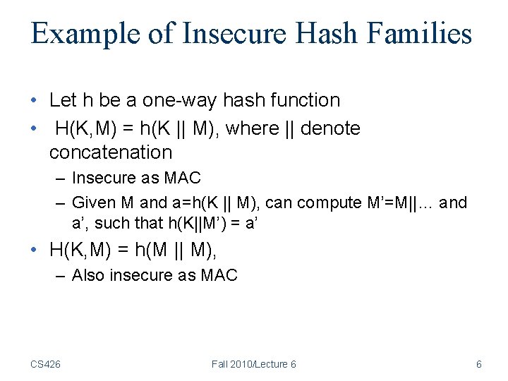 Example of Insecure Hash Families • Let h be a one-way hash function • Example of Insecure Hash Families • Let h be a one-way hash function •