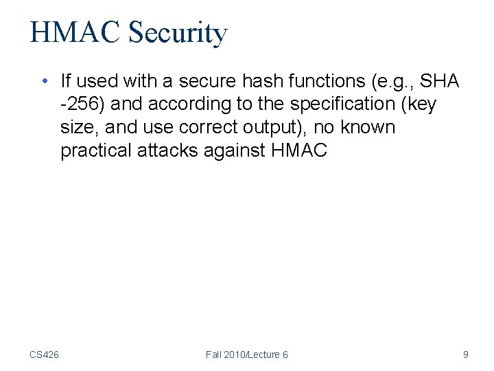 HMAC Security • If used with a secure hash functions (e. g. , SHA HMAC Security • If used with a secure hash functions (e. g. , SHA
