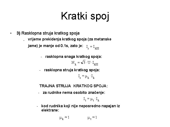 Kratki spoj • 3) Rasklopna struja kratkog spoja - vrijeme prekidenja kratkog spoja (za