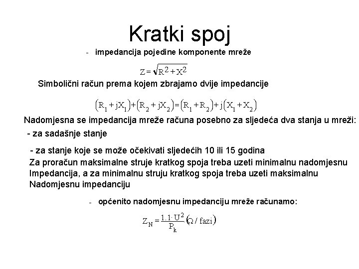 Kratki spoj - impedancija pojedine komponente mreže Z = R 2 + X 2