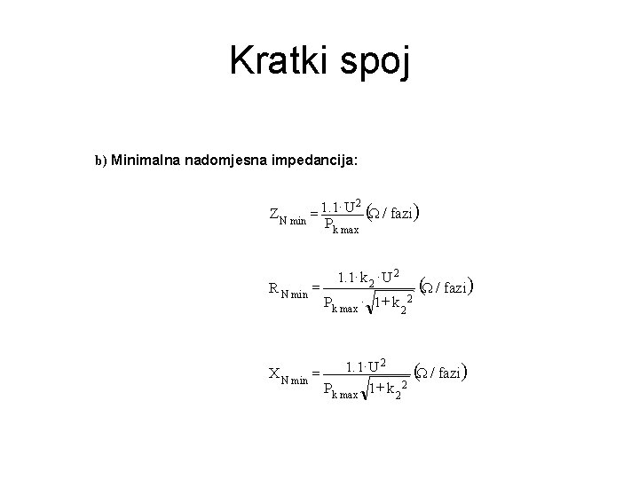 Kratki spoj b) Minimalna nadomjesna impedancija: × 2 Z N min = 1. 1