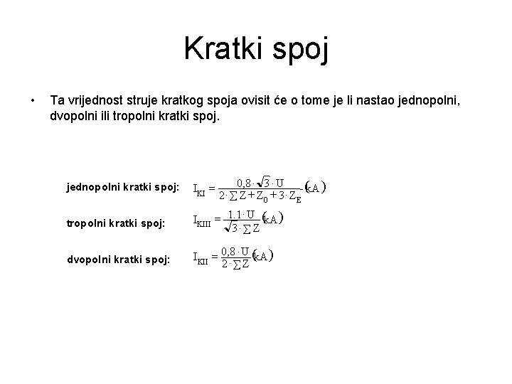 Kratki spoj • Ta vrijednost struje kratkog spoja ovisit će o tome je li
