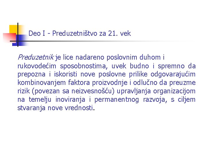 Deo I - Preduzetništvo za 21. vek Preduzetnik je lice nadareno poslovnim duhom i Deo I - Preduzetništvo za 21. vek Preduzetnik je lice nadareno poslovnim duhom i