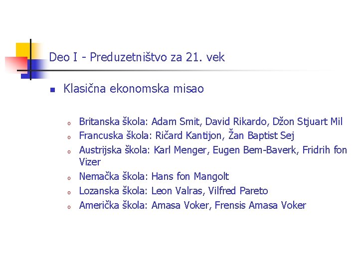 Deo I - Preduzetništvo za 21. vek n Klasična ekonomska misao o o o Deo I - Preduzetništvo za 21. vek n Klasična ekonomska misao o o o