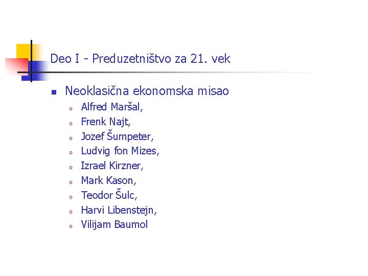 Deo I - Preduzetništvo za 21. vek n Neoklasična ekonomska misao o o o Deo I - Preduzetništvo za 21. vek n Neoklasična ekonomska misao o o o