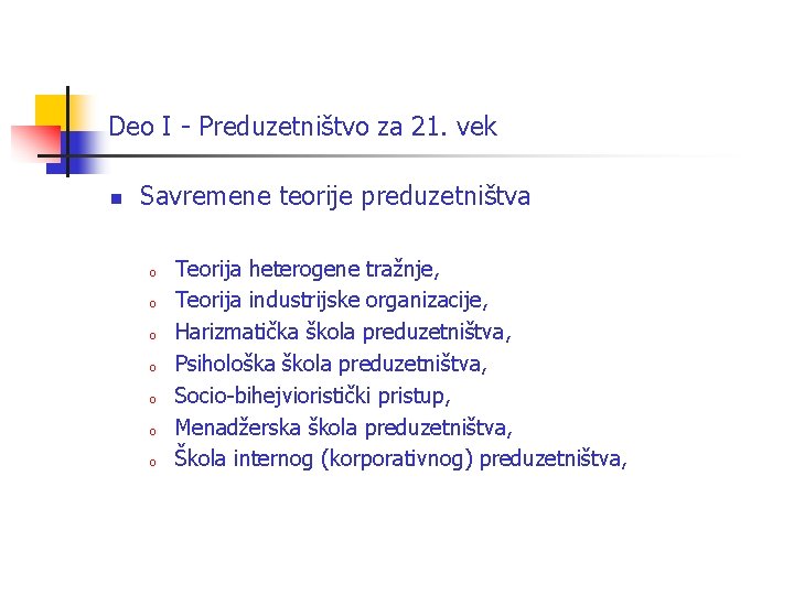 Deo I - Preduzetništvo za 21. vek n Savremene teorije preduzetništva o o o Deo I - Preduzetništvo za 21. vek n Savremene teorije preduzetništva o o o