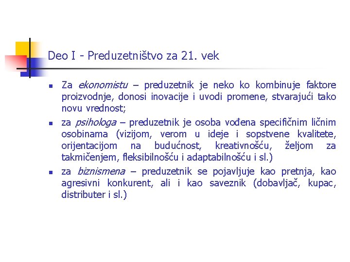 Deo I - Preduzetništvo za 21. vek n n n Za ekonomistu – preduzetnik Deo I - Preduzetništvo za 21. vek n n n Za ekonomistu – preduzetnik