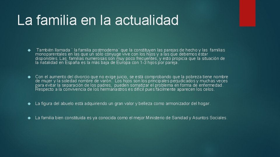 La familia en la actualidad También llamada ¨ la familia postmoderna¨ que la constituyen