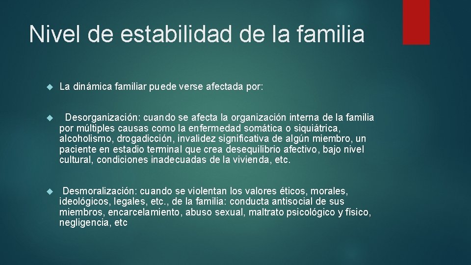 Nivel de estabilidad de la familia La dinámica familiar puede verse afectada por: Desorganización: