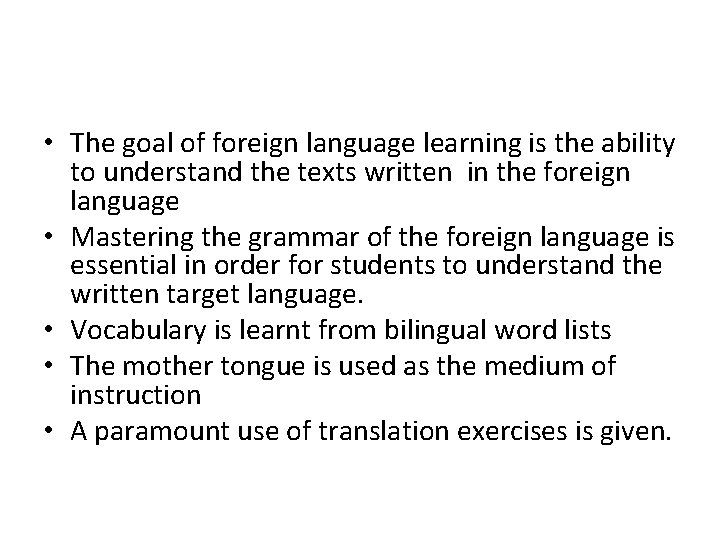  • The goal of foreign language learning is the ability to understand the