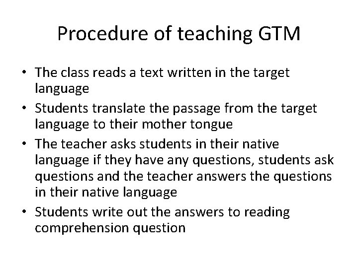 Procedure of teaching GTM • The class reads a text written in the target