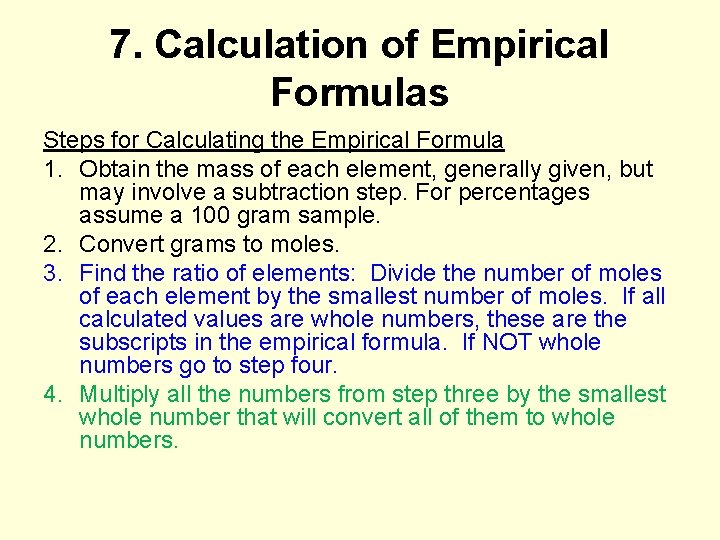 7. Calculation of Empirical Formulas Steps for Calculating the Empirical Formula 1. Obtain the