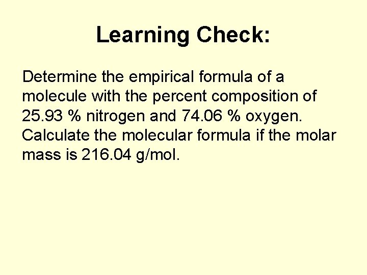 Learning Check: Determine the empirical formula of a molecule with the percent composition of