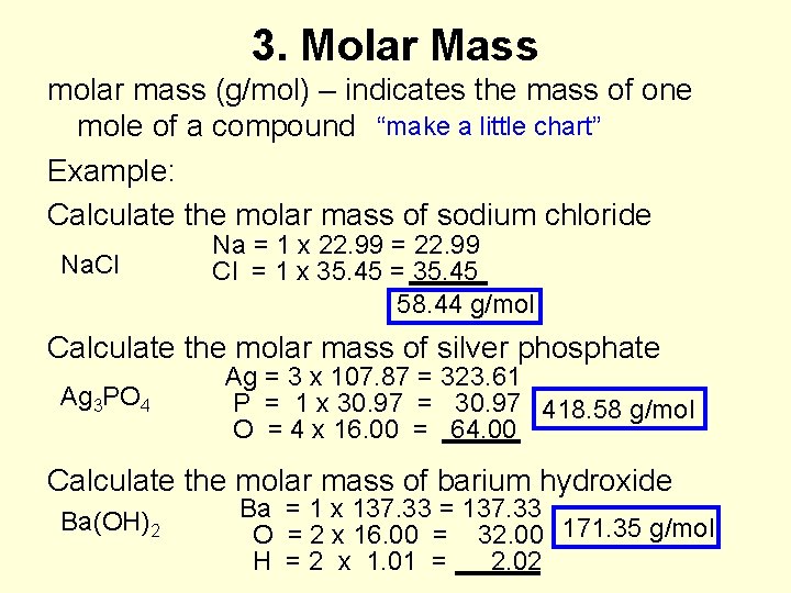 3. Molar Mass molar mass (g/mol) – indicates the mass of one mole of