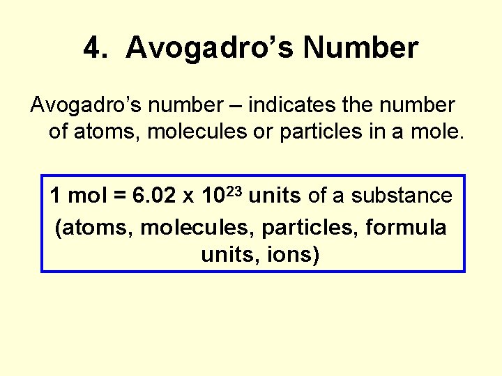 4. Avogadro’s Number Avogadro’s number – indicates the number of atoms, molecules or particles