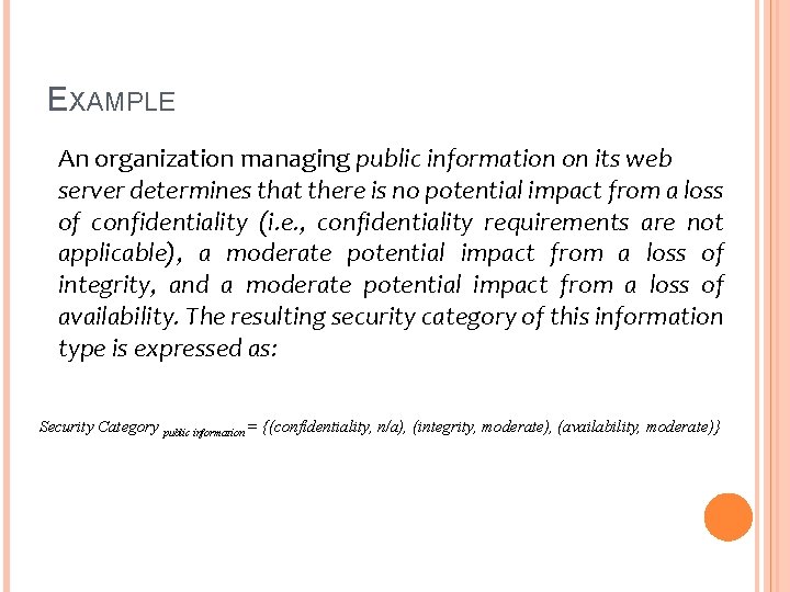 EXAMPLE An organization managing public information on its web server determines that there is