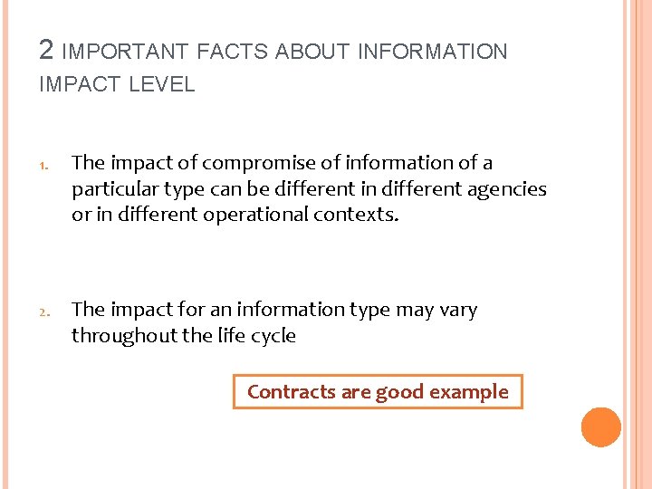 2 IMPORTANT FACTS ABOUT INFORMATION IMPACT LEVEL 1. The impact of compromise of information