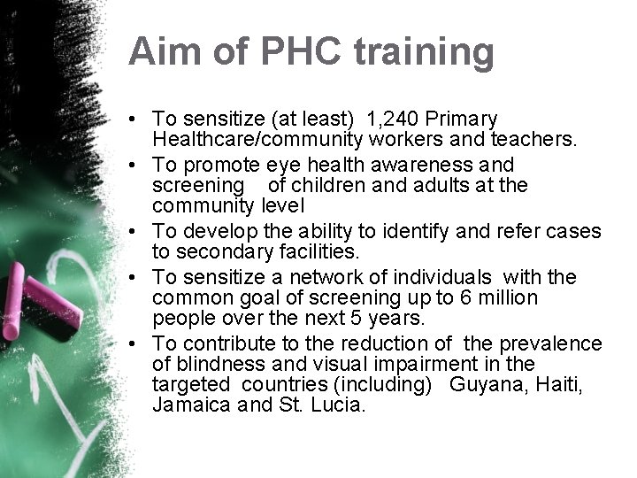Aim of PHC training • To sensitize (at least) 1, 240 Primary Healthcare/community workers