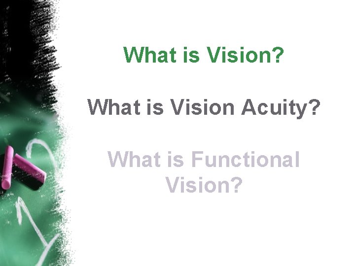 What is Vision? What is Vision Acuity? What is Functional Vision? 